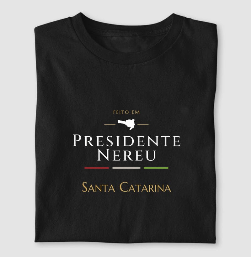 Camiseta Feito em de Presidente Nereu