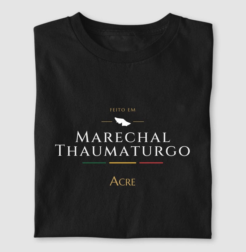 Camiseta Feito em de Marechal Thaumaturgo