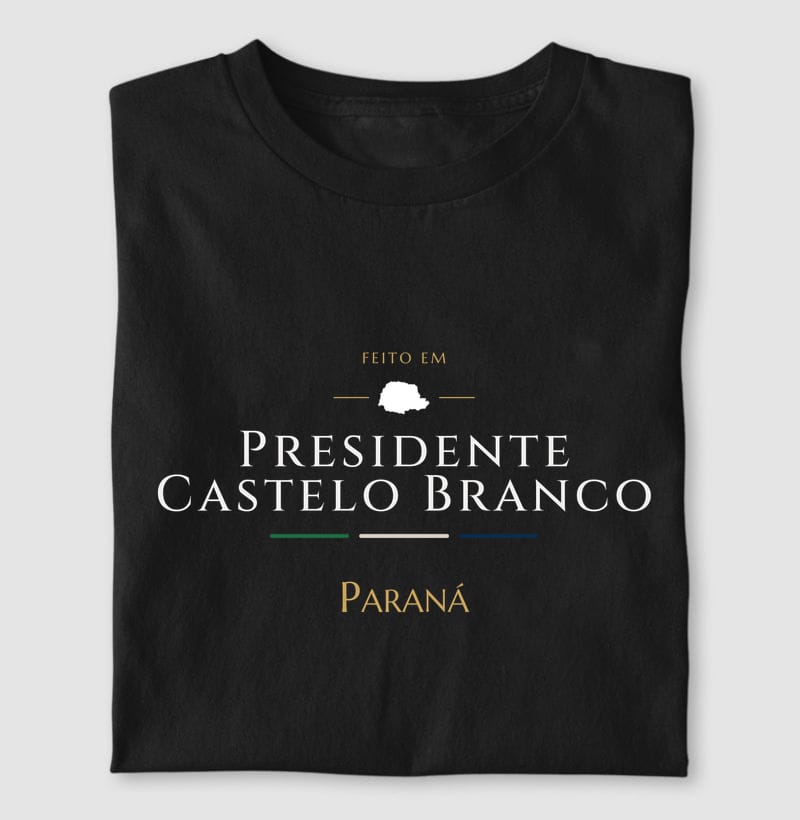 Camiseta Feito em de Presidente Castelo Branco