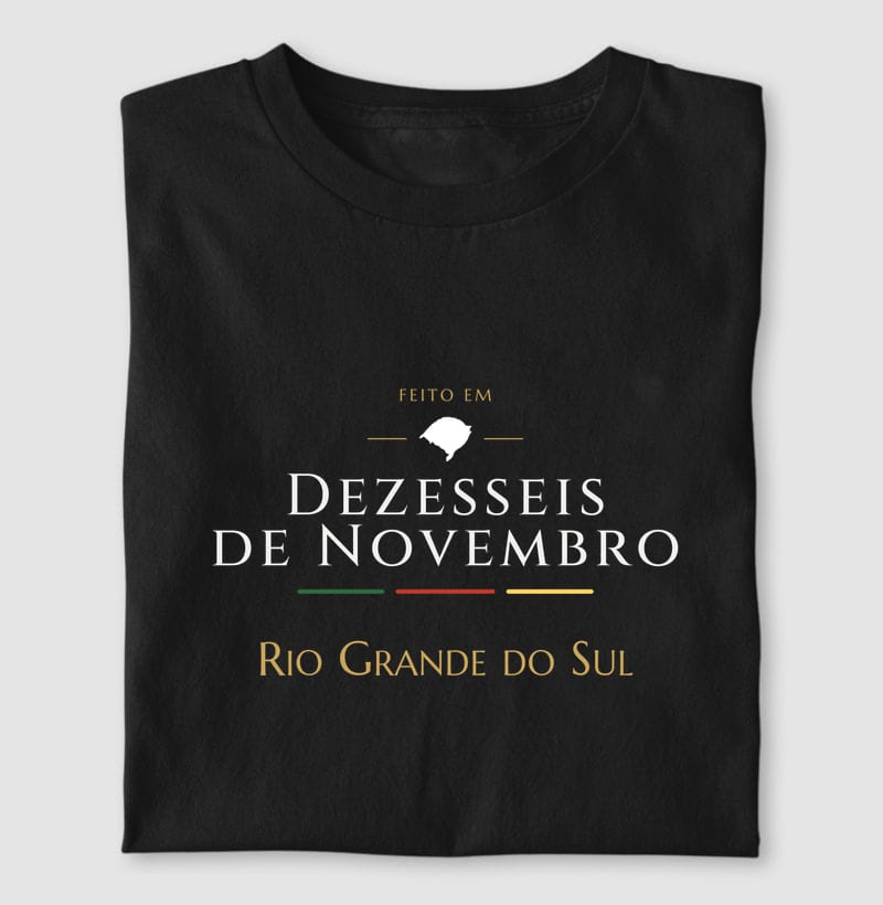 Camiseta Feito em de Dezesseis de Novembro