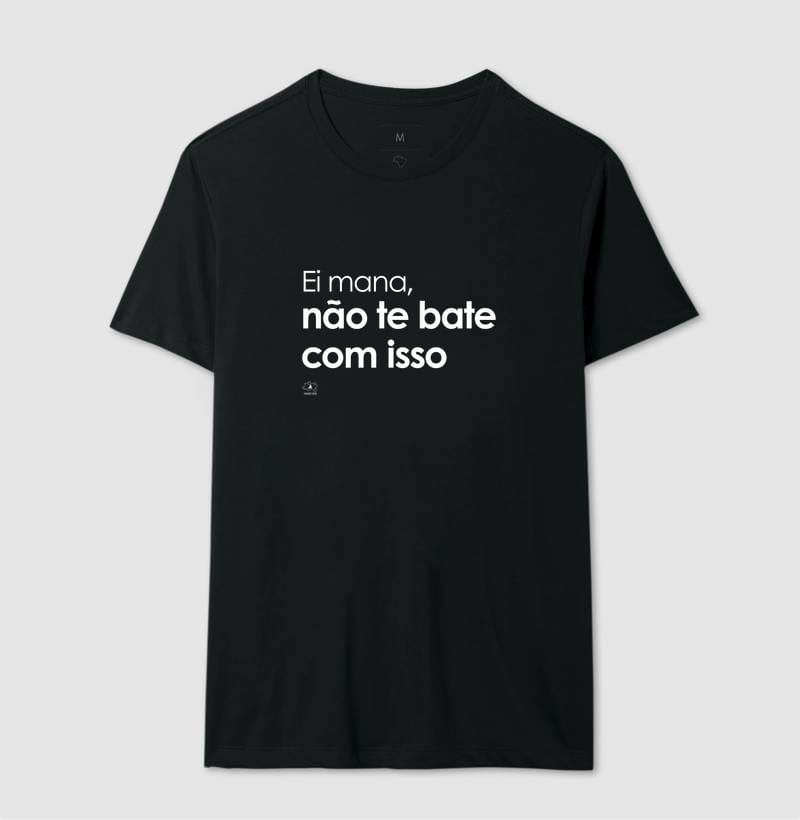 Ei mana, não te bate com isso
